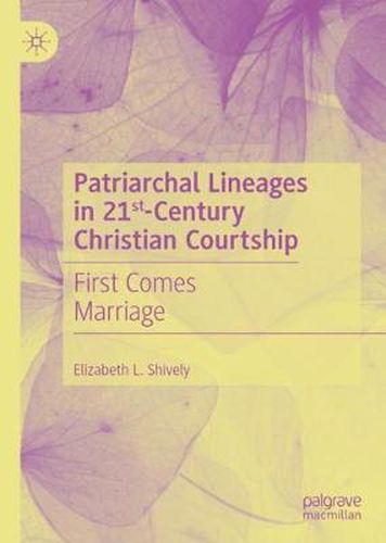 Cover image for Patriarchal Lineages in 21st-Century Christian Courtship: First Comes Marriage