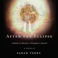 Cover image for After the Eclipse: A Mother's Murder, a Daughter's Search