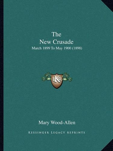 Cover image for The New Crusade: March 1899 to May 1900 (1898)