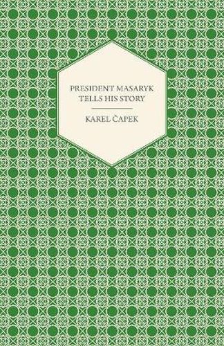 President Masaryk Tells His Story