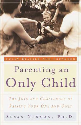 Parenting an Only Child: The Joys and Challenges of Raising Your One and Only