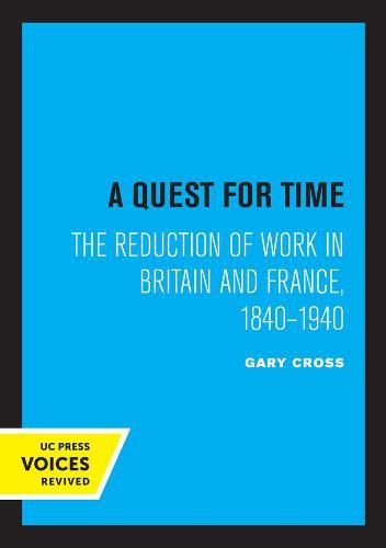 Cover image for A Quest for Time: The Reduction of Work in Britain and France, 1840-1940