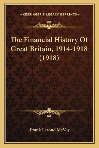 The Financial History of Great Britain, 1914-1918 (1918)