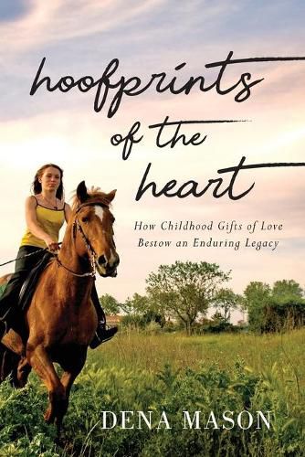 Cover image for Hoofprints of the Heart: How Childhood Gifts of Love Bestow an Enduring Legacy