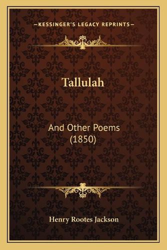 Cover image for Tallulah: And Other Poems (1850)