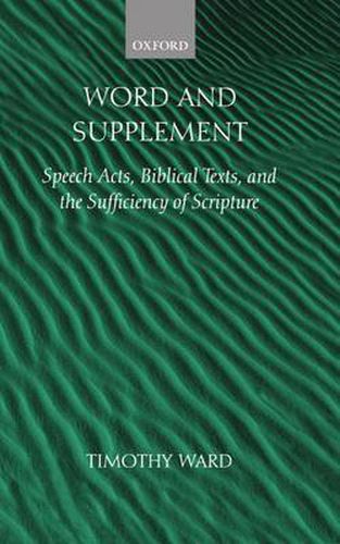 Cover image for Word and Supplement: Speech Acts, Biblical Texts and the Sufficiency of Scripture