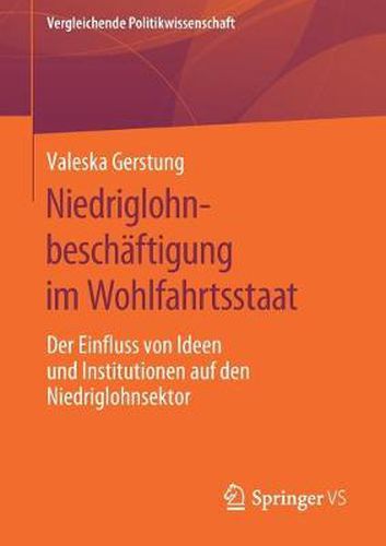 Cover image for Niedriglohnbeschaftigung Im Wohlfahrtsstaat: Der Einfluss Von Ideen Und Institutionen Auf Den Niedriglohnsektor