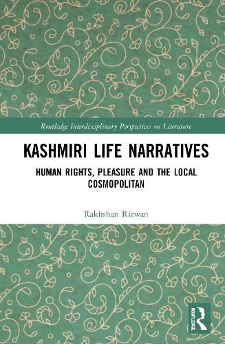 Cover image for Kashmiri Life Narratives: Human Rights, Pleasure and the Local Cosmopolitan
