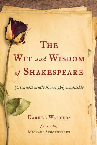 Cover image for The Wit and Wisdom of Shakespeare: 32 Sonnets Made Thoroughly Accessible