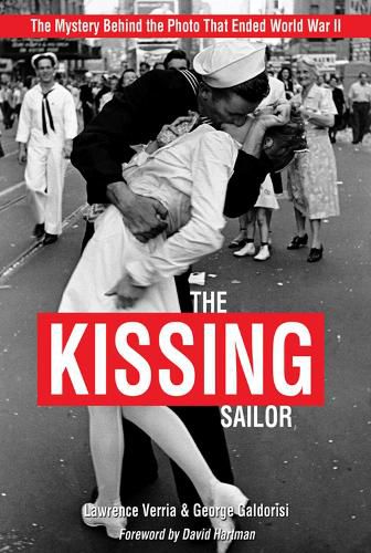 The Kissing Sailor: The Mystery Behind the Photo That Ended World War II