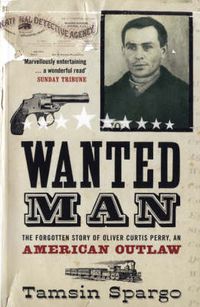 Cover image for Wanted Man: The Forgotten Story of an American Outlaw