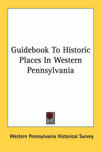 Cover image for Guidebook to Historic Places in Western Pennsylvania