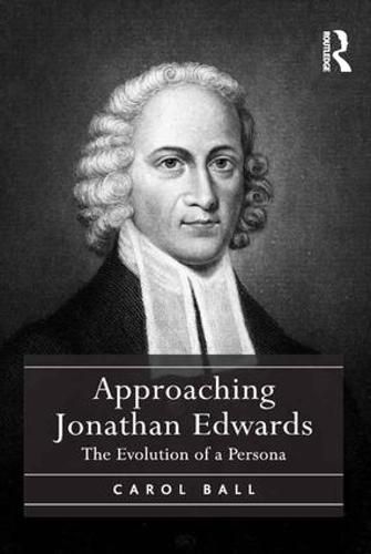 Cover image for Approaching Jonathan Edwards: The Evolution of a Persona