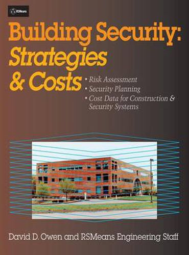 Cover image for Building Security: Strategies & Costs: Risk Assessment; Security Planning; Cost Data for Construction & Security Systems