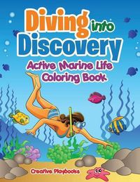 Cover image for Diving Into Discovery: Active Marine Life Coloring Book