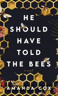 Cover image for He Should Have Told the Bees