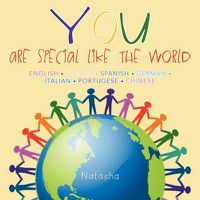 Cover image for YOU - are special like the World: (English/French/Spanish/German/Italian/Portugese/Chinese)