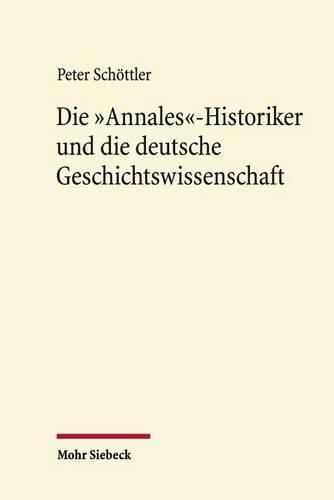 Cover image for Die  Annales -Historiker und die deutsche Geschichtswissenschaft