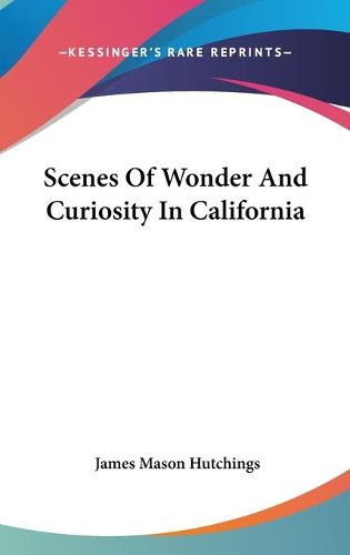 Cover image for Scenes of Wonder and Curiosity in California