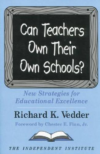 Can Teachers Own Their Own Schools?: New Strategies for Educational Excellence