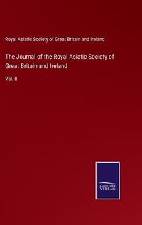 Cover image for The Journal of the Royal Asiatic Society of Great Britain and Ireland: Vol. II