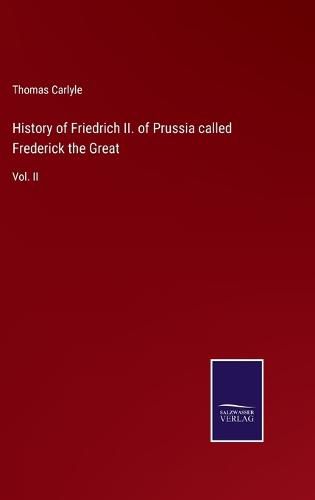 History of Friedrich II. of Prussia called Frederick the Great