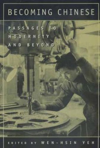 Cover image for Becoming Chinese: Passages to Modernity and Beyond