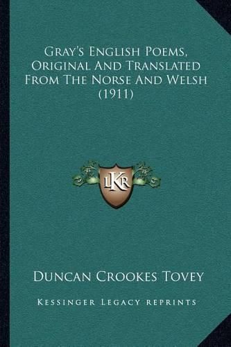 Gray's English Poems, Original and Translated from the Norse and Welsh (1911)