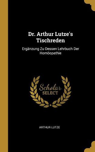 Cover image for Dr. Arthur Lutze's Tischreden