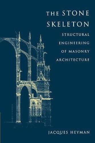 Cover image for The Stone Skeleton: Structural Engineering of Masonry Architecture