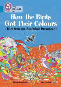 Cover image for How the Birds Got Their Colours: Tales from the Australian Dreamtime: Band 13/Topaz