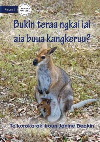 Cover image for Why Do Kangaroos Have A Pouch - Bukin teraa ngkai iai aia buua Kangkeruu? (Te Kiribati)