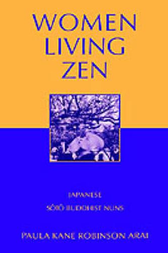 Cover image for Women Living Zen: Japanese Soto Buddhist Nuns