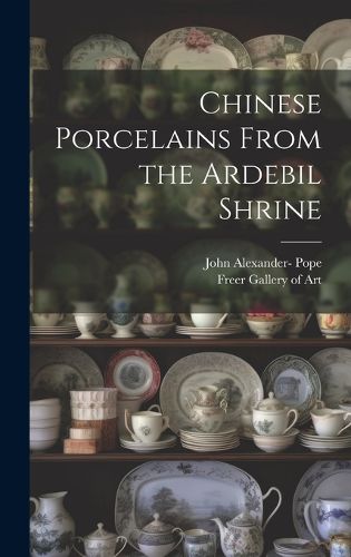 Cover image for Chinese Porcelains From the Ardebil Shrine