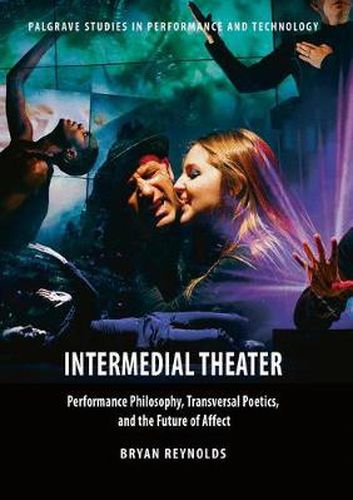 Cover image for Intermedial Theater: Performance Philosophy, Transversal Poetics, and the Future of Affect