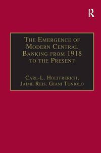 Cover image for The Emergence of Modern Central Banking from 1918 to the Present