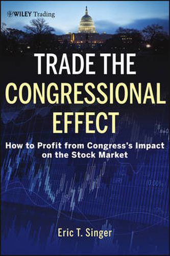 Cover image for Trade the Congressional Effect: How to Profit from Congress's Impact on the Stock Market