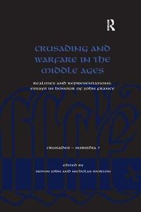 Cover image for Crusading and Warfare in the Middle Ages: Realities and Representations. Essays in Honour of John France