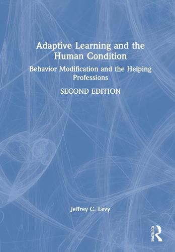 Adaptive Learning and the Human Condition: Behavior Modification and the Helping Professions