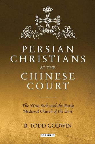 Cover image for Persian Christians at the Chinese Court: The Xi'an Stele and the Early Medieval Church of the East