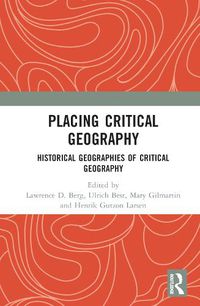 Cover image for Placing Critical Geography: Historical Geographies of Critical Geography