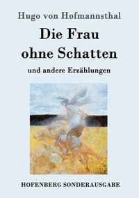 Cover image for Die Frau ohne Schatten: und andere Erzahlungen