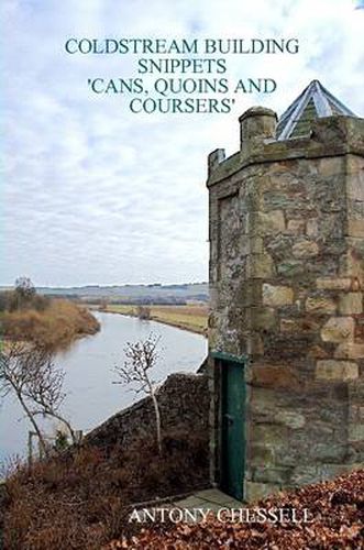 Cover image for Coldstream Building Snippets 'Cans, Quoins and Coursers