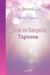 Cover image for Ruhta ve Gercekte Tapınma