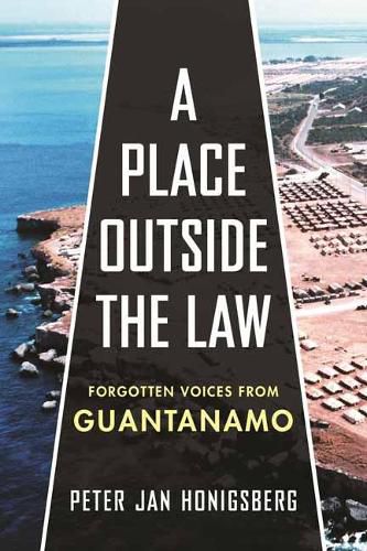 Cover image for A Place Outside the Law: Forgotten Voices from Guantanamo