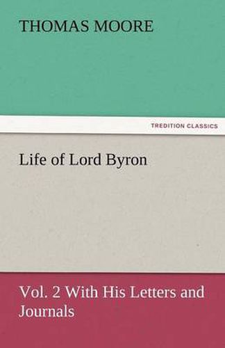 Cover image for Life of Lord Byron, Vol. 2 with His Letters and Journals