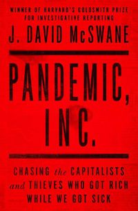 Cover image for Pandemic, Inc.: Chasing the Capitalists and Thieves Who Got Rich While We Got Sick