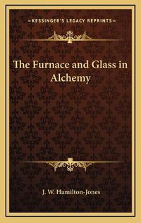 Cover image for The Furnace and Glass in Alchemy