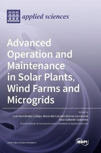 Cover image for Advanced Operation and Maintenance in Solar Plants, Wind Farms and Microgrids