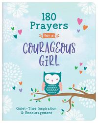 Cover image for 180 Prayers for a Courageous Girl: Quiet-Time Inspiration and Encouragement